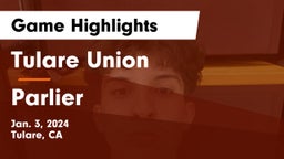 Tulare Union  vs Parlier  Game Highlights - Jan. 3, 2024