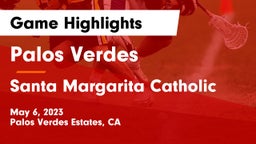 Palos Verdes  vs Santa Margarita Catholic  Game Highlights - May 6, 2023