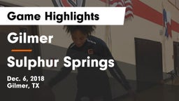 Gilmer  vs Sulphur Springs  Game Highlights - Dec. 6, 2018