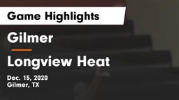 Gilmer  vs Longview Heat Game Highlights - Dec. 15, 2020