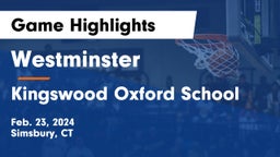 Westminster  vs Kingswood Oxford School Game Highlights - Feb. 23, 2024