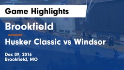 Brookfield  vs Husker Classic vs Windsor Game Highlights - Dec 09, 2016