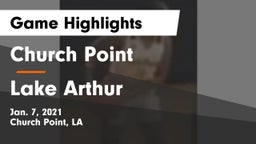 Church Point  vs Lake Arthur  Game Highlights - Jan. 7, 2021