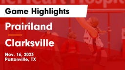 Prairiland  vs Clarksville  Game Highlights - Nov. 16, 2023