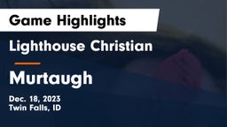 Lighthouse Christian  vs Murtaugh  Game Highlights - Dec. 18, 2023
