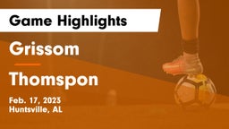 Grissom  vs Thomspon  Game Highlights - Feb. 17, 2023