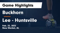 Buckhorn  vs Lee  - Huntsville Game Highlights - Feb. 22, 2023