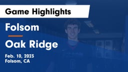 Folsom  vs Oak Ridge  Game Highlights - Feb. 10, 2023