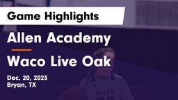 Allen Academy vs Waco Live Oak Game Highlights - Dec. 20, 2023