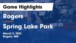 Rogers  vs Spring Lake Park  Game Highlights - March 3, 2023