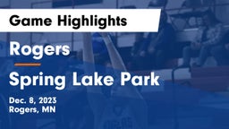 Rogers  vs Spring Lake Park  Game Highlights - Dec. 8, 2023