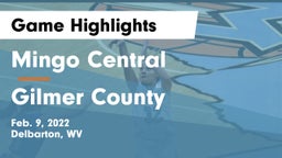Mingo Central  vs Gilmer County  Game Highlights - Feb. 9, 2022
