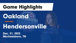 Oakland  vs Hendersonville  Game Highlights - Dec. 21, 2023