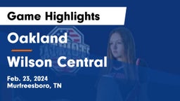 Oakland  vs Wilson Central  Game Highlights - Feb. 23, 2024