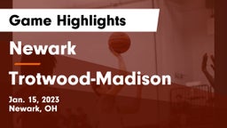 Newark  vs Trotwood-Madison  Game Highlights - Jan. 15, 2023