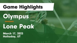Olympus  vs Lone Peak  Game Highlights - March 17, 2023