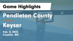Pendleton County  vs Keyser  Game Highlights - Feb. 8, 2023