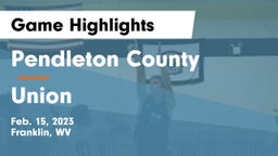 Pendleton County  vs Union  Game Highlights - Feb. 15, 2023