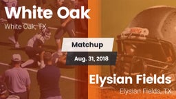 Matchup: White Oak High vs. Elysian Fields  2018