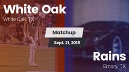 Matchup: White Oak High vs. Rains  2018