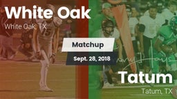 Matchup: White Oak High vs. Tatum  2018