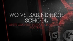 White Oak football highlights WO vs. Sabine High School