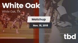 Matchup: White Oak High vs. tbd 2018