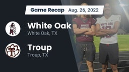 Recap: White Oak  vs. Troup  2022