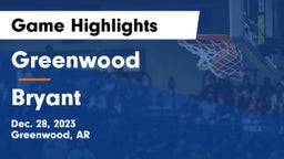 Greenwood  vs Bryant  Game Highlights - Dec. 28, 2023