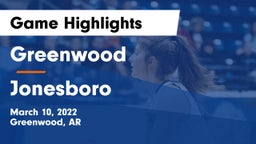 Greenwood  vs Jonesboro  Game Highlights - March 10, 2022