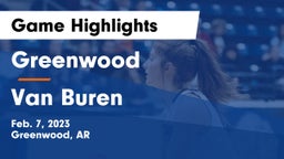 Greenwood  vs Van Buren  Game Highlights - Feb. 7, 2023
