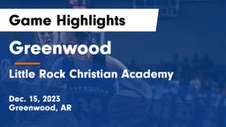 Greenwood  vs Little Rock Christian Academy  Game Highlights - Dec. 15, 2023