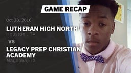 Recap: Lutheran High North  vs. Legacy Prep Christian Academy 2016