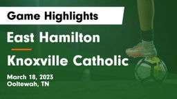 East Hamilton  vs Knoxville Catholic  Game Highlights - March 18, 2023