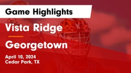 Vista Ridge  vs Georgetown  Game Highlights - April 10, 2024