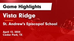 Vista Ridge  vs St. Andrew's Episcopal School Game Highlights - April 13, 2024