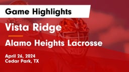 Vista Ridge  vs Alamo Heights Lacrosse Game Highlights - April 26, 2024