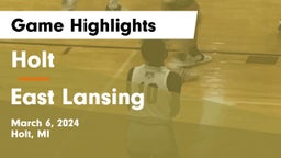 Holt  vs East Lansing  Game Highlights - March 6, 2024