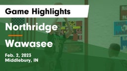 Northridge  vs Wawasee  Game Highlights - Feb. 2, 2023