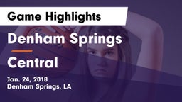 Denham Springs  vs Central Game Highlights - Jan. 24, 2018