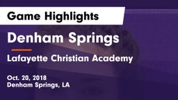 Denham Springs  vs Lafayette Christian Academy  Game Highlights - Oct. 20, 2018