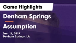 Denham Springs  vs Assumption  Game Highlights - Jan. 16, 2019