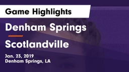 Denham Springs  vs Scotlandville  Game Highlights - Jan. 23, 2019