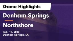 Denham Springs  vs Northshore  Game Highlights - Feb. 19, 2019