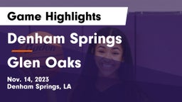 Denham Springs  vs Glen Oaks  Game Highlights - Nov. 14, 2023
