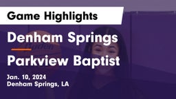 Denham Springs  vs Parkview Baptist  Game Highlights - Jan. 10, 2024