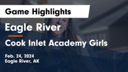 Eagle River  vs Cook Inlet Academy Girls Game Highlights - Feb. 24, 2024