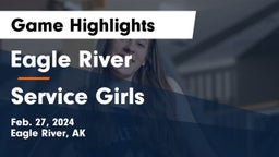 Eagle River  vs Service  Girls Game Highlights - Feb. 27, 2024