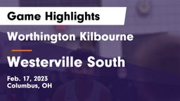 Worthington Kilbourne  vs Westerville South  Game Highlights - Feb. 17, 2023
