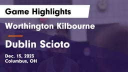 Worthington Kilbourne  vs Dublin Scioto  Game Highlights - Dec. 15, 2023